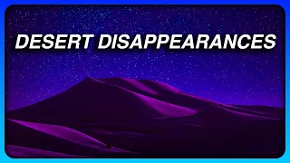 Three Desert Disappearances - Mirage and Mystery