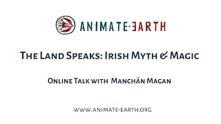 The Land Speaks: Irish Myth & Magic with Manchán Magan