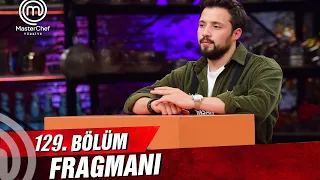 MASTERCHEF TÜRKİYE 129. BÖLÜM FRAGMANI