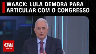 William Waack: Lula demora para articular com o Congresso | WW