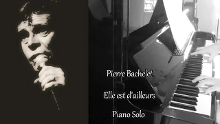 Pierre Bachelet - Elle est d'ailleurs - Piano Solo (+ Partition)