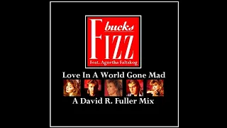 Bucks Fizz feat. Agnetha Faltskog - Love In A World Gone Mad (A David R. Fuller Mix)