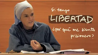 Madre Verónica Mª • Si tengo libertad, ¿por qué me siento prisionero?