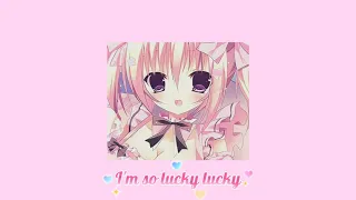 ♡ Lucky twice -  I'm so lucky lucky ( nightcore ) ♡