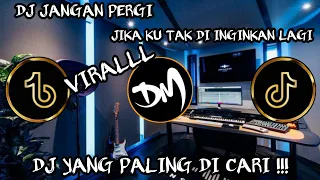 DJ JANGAN PERGI - DJ JIKA KU TAK DIINGINKAN LAGI REMIX TIKTOK 2024 FULL BASS