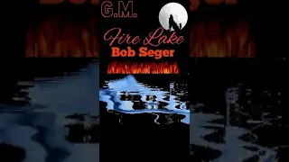 "Bob Seger"...Fire Lake