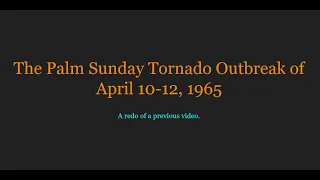 [NEW] A Short-ish Summary | The 1965 Palm Sunday Outbreak