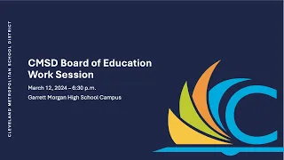 CMSD Board of Education Meeting - March 12, 2024