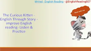 The Curious Kitten - English Through Story - improve English reading- Listen & Practice