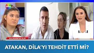 Balıkesirli Atakan, Dila'yı tehdit etti mi? | Didem Arslan Yılmaz'la Vazgeçme | 21.10.2022