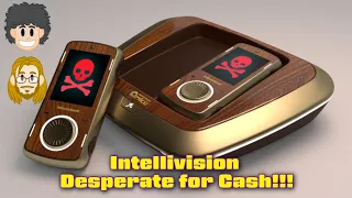 Intellivision Amico Running Out of Money and Desperate