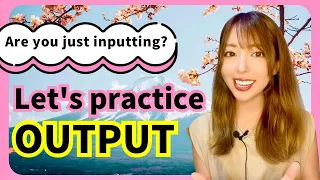 【OUTPUT】How to Learn Japanese with Correct Pronunciation!