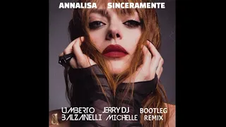 Annalisa - Sinceramente (Umberto Balzanelli, Jerry Dj, Michelle Bootleg Remix)