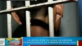 BP: Lalaking wanted dahil sa kasong panggagahasa sa 3 menor de edad, huli sa Cabusao, CamSur