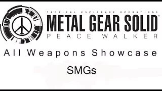 Metal Gear Solid Peace Walker - All Weapons Showcase - SMGs