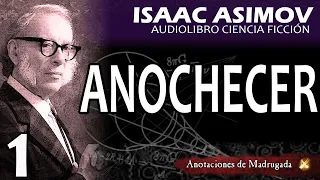Anochecer (1/2) - ISAAC ASIMOV Audiolibro - Ciencia ficción