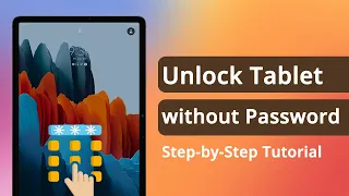 [3 Ways] How to Unlock A Tablet When You Forgot The Password 2023