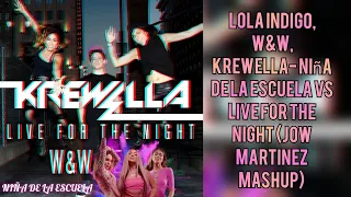 Lola Indigo, W&W, Krewella- Niña de la escuela vs Live For The Night (J0W MARTINEZ Mashup)