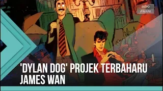 'Dylan Dog' projek terbaharu James Wan