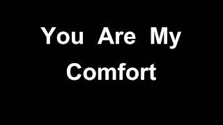 You Are My Comfort (Lyrics)