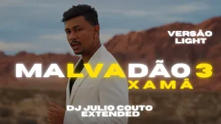 Xamã - Malvadão 3 [VERSÃO LIGHT] (DJ Julio Couto Extended)