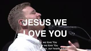 Jesus We Love You | Paul McClure | Bethel Church