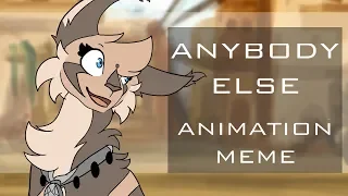 Anybody Else | Animation Meme |