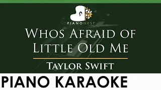 Taylor Swift - Who's Afraid of Little Old Me - LOWER Key (Piano Karaoke Instrumental)