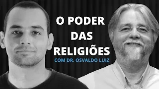 O poder das religiões com Osvaldo Luiz Ribeiro