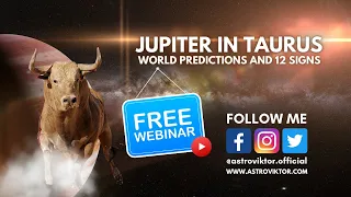 Jupiter in Taurus World Predictions and 12 Signs (FREE ASTROLOGY WEBINAR)