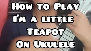 How to play “I’m a Little Teapot” on ukulele • for BEGINNERS • Free PDF chord sheet!