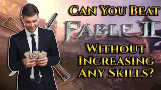 Can You Beat Fable 2 Without Increasing Any Skills?
