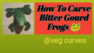 How To Carve Bitter Gourd Frogs / करेले से मेंढक कैसे बनाएं / Carving / Decoration / Veg Curves