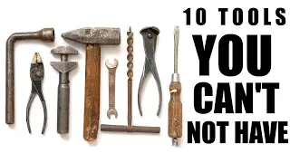 10 Tools You Can't Not Have