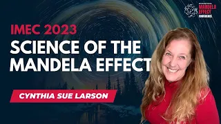 Cynthia Sue Larson's IMEC 2023 talk: Science of the Mandela Effect