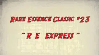 Rare Essence Classic #23  ~ R E  EXPRESS ~