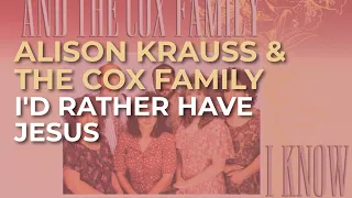 Alison Krauss & The Cox Family - I'd Rather Have Jesus (Official Audio)