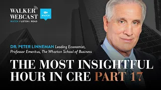 The Most Insightful Hour in CRE - Part 17 with Dr. Peter Linneman