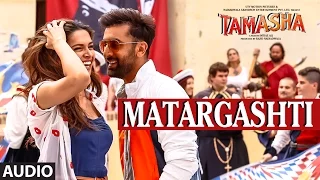 Matargashti Full AUDIO Song - Mohit Chauhan | Tamasha | Ranbir Kapoor, Deepika Padukone | T-Series