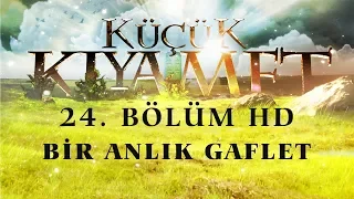 Küçük Kıyamet Bölüm 24 - HD |  Bir anlık gaflet