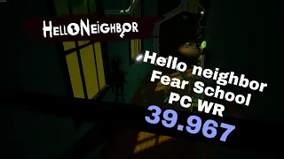 Hello neighbor Fear School WR 39.967 (FIRST SUB 40)