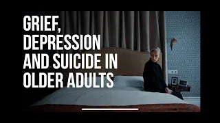 Grief, Depression and Suicide in Older Adults