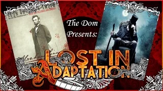 Abraham Lincoln: Vampire Hunter, Lost in Adaptation ~ The Dom