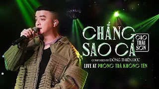 CHẲNG SAO CẢ (LIVE) - CAO THÁI SƠN | PHÒNG TRÀ KHÔNG TÊN