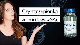 Czy szczepionka przeciw COVID-19 zmieni nasze DNA?