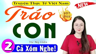 [Tập 2] TRÁO CON - Truyện tâm sự thầm kín đặc sắc 2024 | MC Thu Huệ diễn đọc