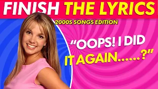 Finish The Lyrics 2000's songs Edition | Most Popular Songs 2000-2010