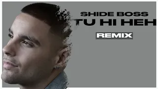 Shide Boss - Tu Hi Heh (Bollywood Remix) I New Song Upload