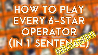 [Arknights] How to Play every 6-star Operator (RELOADED!!)