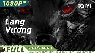 【Thuyết Minh】Lang Vương | Hư Cấu Hành Động | Chinese Movie 2022 | iQIYI MOVIE THEATER